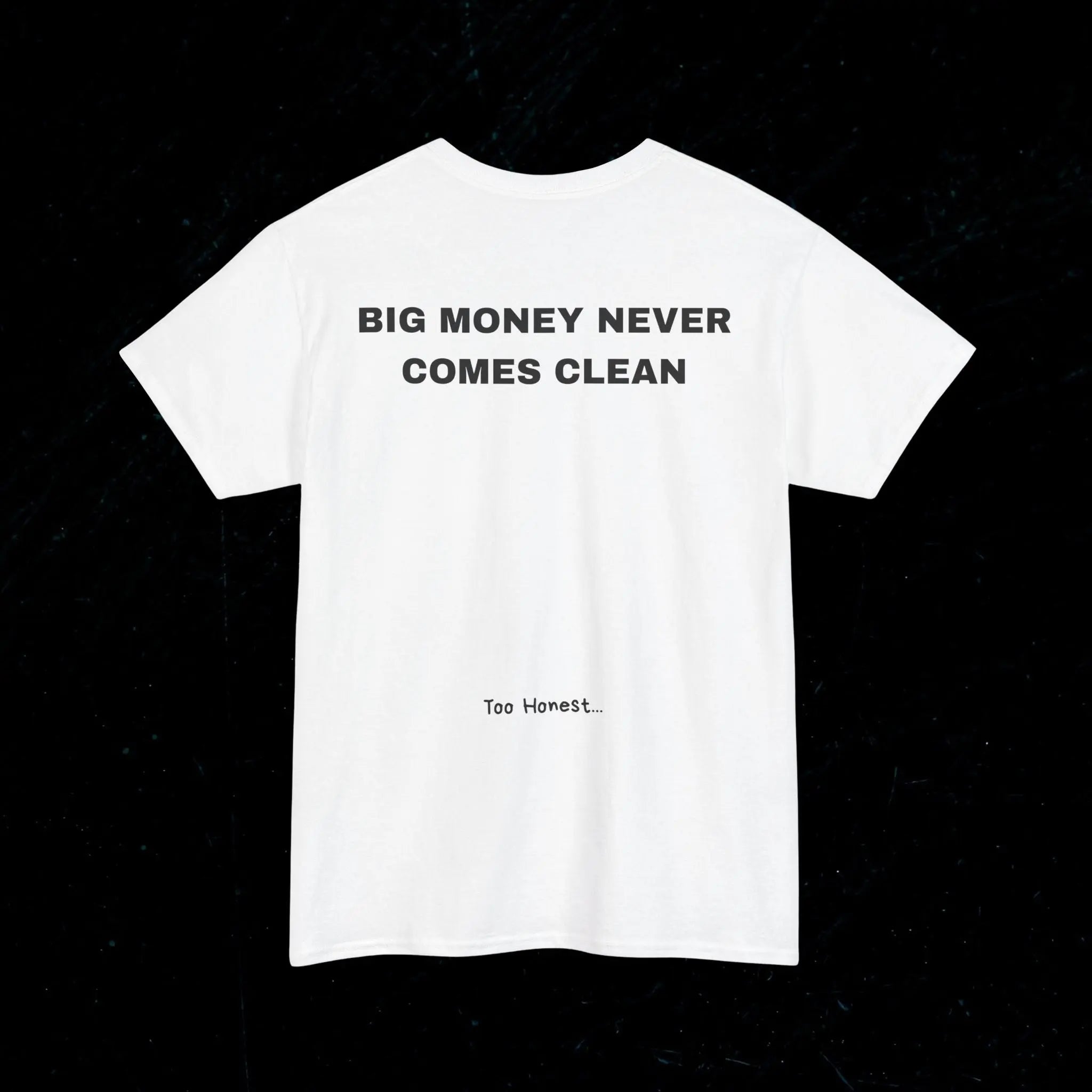 T-shirt Big Money Never Comes Clean Printify