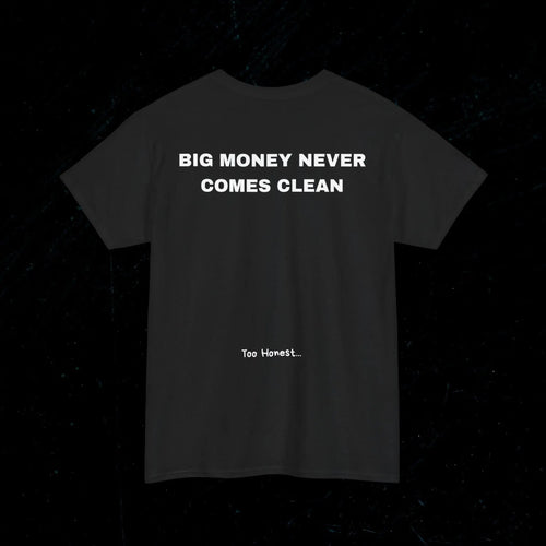 T-shirt Big Money Never Comes Clean Printify
